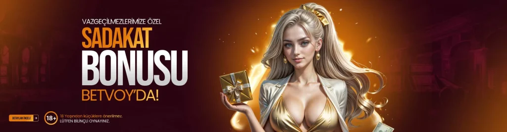 Sadakat Programı 2025 Betvoy sadakat bonus avantajları ve seviye sistemi